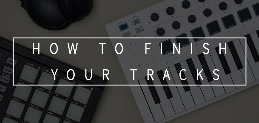 How to Finish Your Tracks