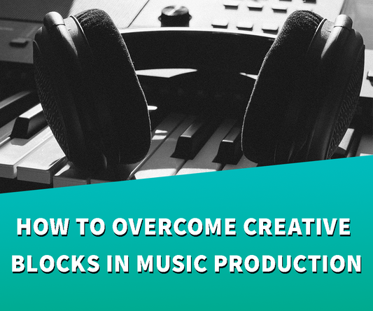 How to Overcome Creative Blocks in Music Production